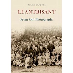 Llantrisant From Old Photographs, Paperback - Dean Powell imagine