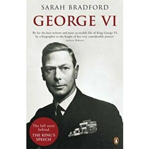 George VI. The Dutiful King, Paperback - Sarah Bradford imagine