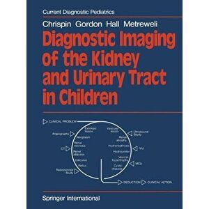 Diagnostic Imaging of the Kidney and Urinary Tract in Children, Paperback - C. Metreweli imagine