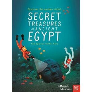 British Museum: Secret Treasures of Ancient Egypt: Discover the Sunken Cities, Paperback - Kate Sparrow imagine