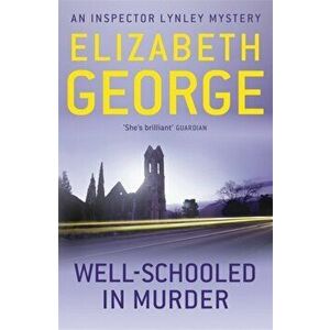 Well-Schooled in Murder. An Inspector Lynley Novel: 3, Paperback - Elizabeth George imagine