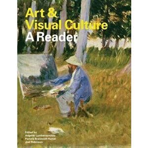 Art & Visual Culture: A Reader, Paperback - Angeliki Lymberopolou imagine