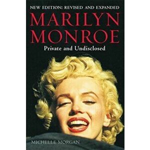 Marilyn Monroe: Private and Undisclosed. New edition: revised and expanded, Paperback - Michelle Morgan imagine