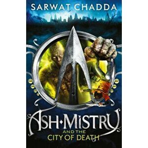 Ash Mistry and the City of Death, Paperback - Sarwat Chadda imagine
