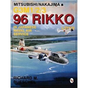 Mitsubishi/Nakajima G3m1/2/3 96 Rikko L3y1/2 in Japanese Naval Air Service, Paperback - Richard M. Bueschel imagine