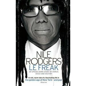 Freak. An Upside Down Story of Family, Disco and Destiny, Paperback - Nile Rodgers imagine