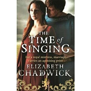 Time Of Singing, Paperback - Elizabeth Chadwick imagine