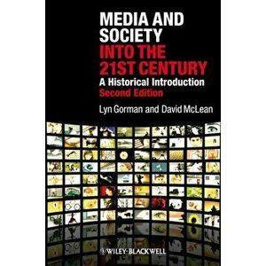 Media and Society into the 21st Century. A Historical Introduction, Paperback - David McLean imagine