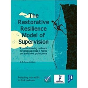 Restorative Resilience Model of Supervision, Hardback - Dr. Sonya Wallbank imagine