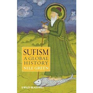 Sufism. A Global History, Paperback - Nile Green imagine