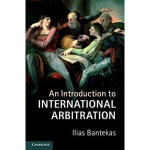Introduction to International Arbitration, Paperback - Ilias Bantekas imagine