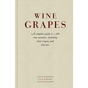 Wine Grapes. A complete guide to 1, 368 vine varieties, including their origins and flavours, Hardback - Jose Vouillamoz imagine