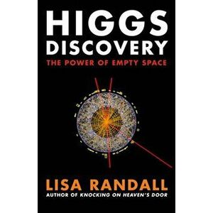 Higgs Discovery. The Power of Empty Space, Paperback - Lisa Randall imagine