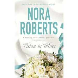 Vision In White. Number 1 in series, Paperback - Nora Roberts imagine