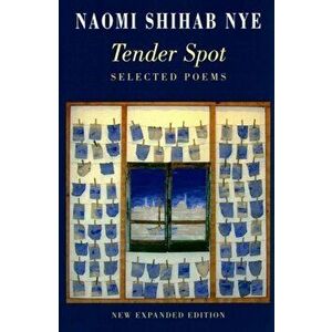 Tender Spot. Selected Poems, Paperback - Naomi Shihab Nye imagine