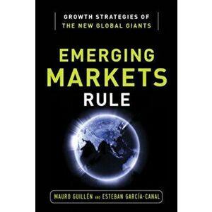 Emerging Markets Rule: Growth Strategies of the New Global Giants, Hardback - Esteban Garcia-Canal imagine