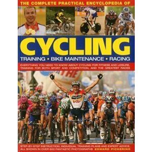 Complete Practical Encyclopedia of Cycling, Paperback - Edward Pickering imagine