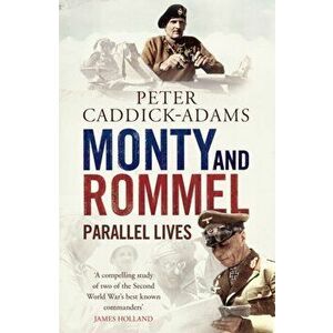 Monty and Rommel: Parallel Lives, Paperback - Peter Caddick-Adams imagine