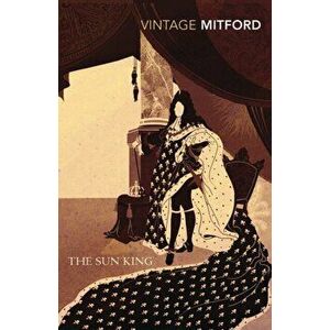 Sun King, Paperback - Nancy Mitford imagine