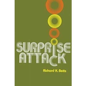 Surprise Attack. Lessons for Defense Planning, Paperback - Richard K. Betts imagine