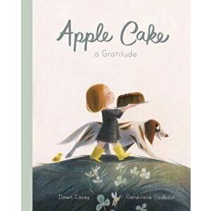 Apple Cake: A Gratitude, Hardback - Dawn Casey imagine