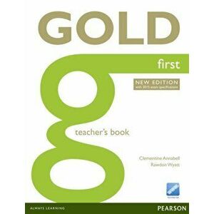 Gold First New Edition Teacher's Book, Paperback - Clementine Annabell imagine