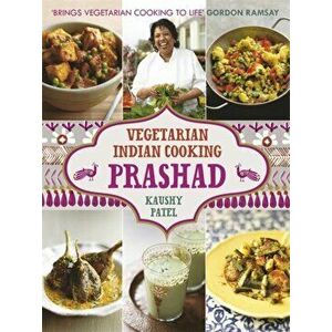 Vegetarian Indian Cooking: Prashad, Hardback - Kaushy Patel imagine