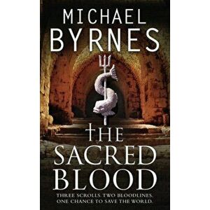 Sacred Blood. The thrilling sequel to The Sacred Bones, for fans of Dan Brown, Paperback - Michael Byrnes imagine