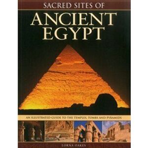 Sacred Sites of Ancient Egypt, Paperback - Lorna Oakes imagine