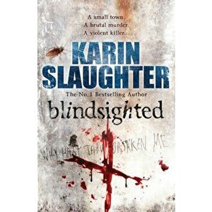 Blindsighted. (Grant County series 1), Paperback - Karin Slaughter imagine