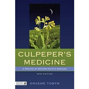 Culpeper's Medicine. A Practice of Western Holistic Medicine New Edition, Paperback - Graeme Tobyn imagine