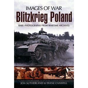 Blitzkreig Poland (Images of War Series), Paperback - Diane Canwell imagine