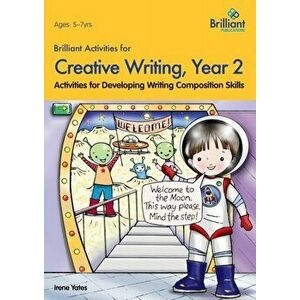 Brilliant Activities for Creative Writing, Year 2. Activities for Developing Writing Composition Skills, Paperback - Irene Yates imagine