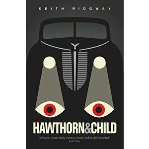 Hawthorn and Child, Paperback - Keith Ridgway imagine