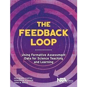 Feedback Loop. Using Formative Assessment Data for Science Teaching and Learning, Paperback - Zora M. Wolfe imagine