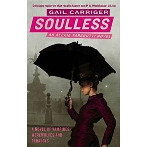 Soulless. Book 1 of The Parasol Protectorate, Paperback - Gail Carriger imagine