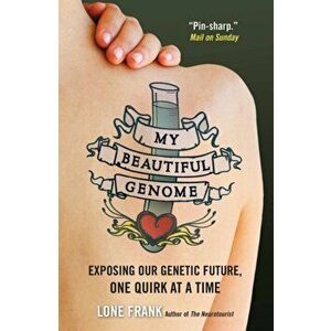My Beautiful Genome. Exposing Our Genetic Future, One Quirk at a Time, Paperback - Lone Frank imagine