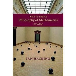 Why Is There Philosophy of Mathematics At All?, Paperback - Ian Hacking imagine