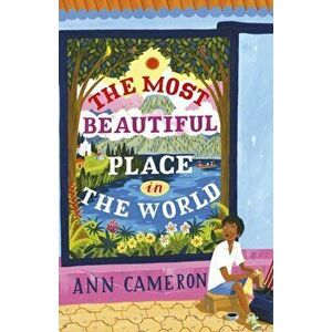 Most Beautiful Place in the World, Paperback - Ann Cameron imagine