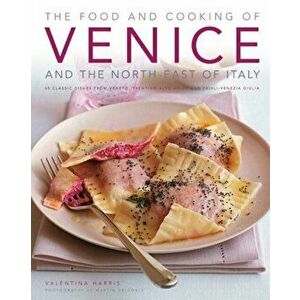 Food and Cooking of Venice and the North East of Italy, Hardback - Valentina Harris imagine