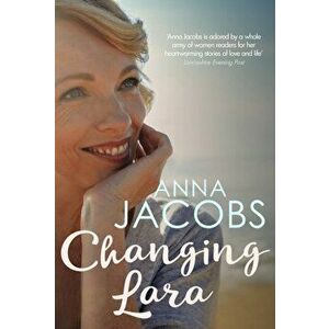Changing Lara. A brand new series from the much-loved author of the Peppercorn Street series, Hardback - Anna Jacobs imagine