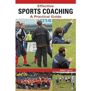 Effective Sports Coaching. A Practical Guide, Paperback - Alan Lynn imagine