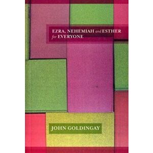 Ezra, Nehemiah and Esther for Everyone, Paperback - John Goldingay imagine