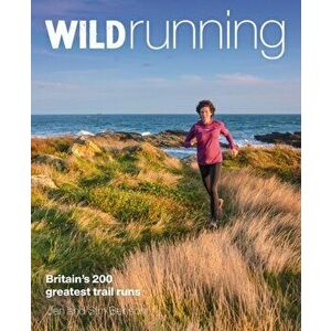 Wild Running. Britain's 200 Greatest Trail Runs, Paperback - Sim Benson imagine