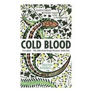 Cold Blood. Adventures with Reptiles and Amphibians, Paperback - Richard Kerridge imagine