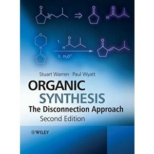 Organic Synthesis. The Disconnection Approach, Paperback - Paul Wyatt imagine