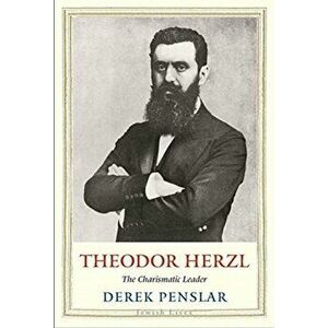 Theodor Herzl: The Charismatic Leader, Hardcover - Derek Penslar imagine