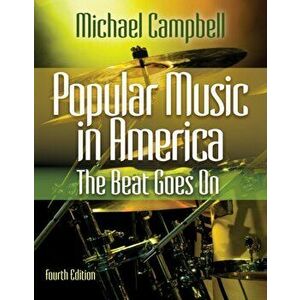 Popular Music in America. The Beat Goes On, Paperback - Michael Campbell imagine