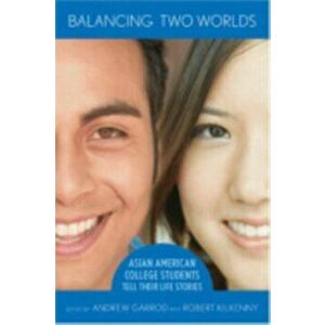 Balancing Two Worlds. Asian American College Students Tell Their Life Stories, Paperback - *** imagine