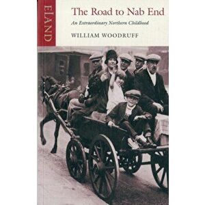 Road to Nab End. A Lancashire Childhood, Paperback - William Woodruff imagine
